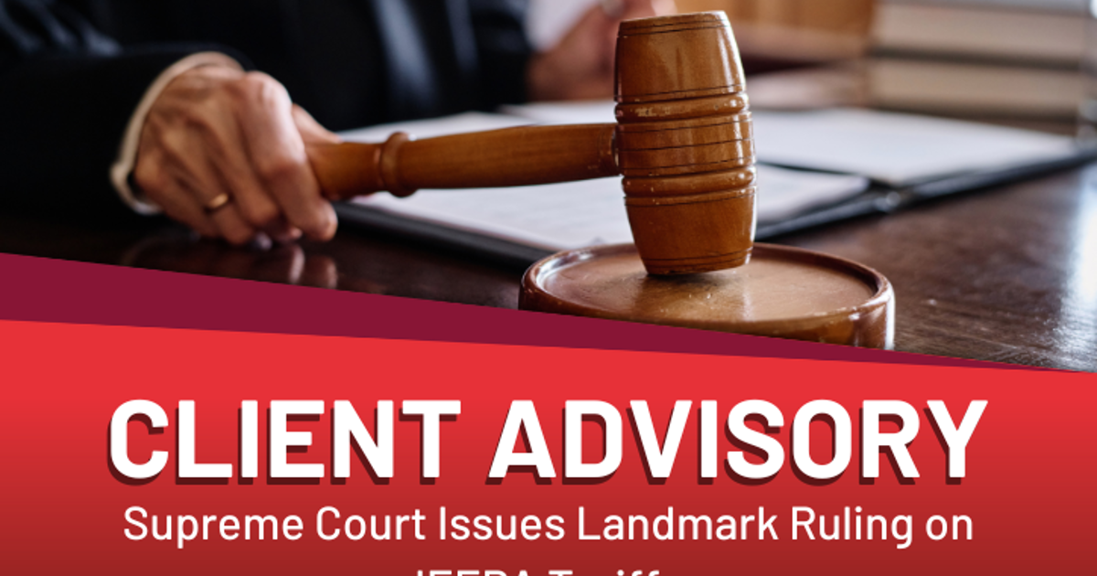 Client Advisory: Supreme Court Issues Landmark Ruling on IEEPA Tariffs